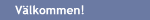 V�lkommen!