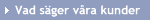 Vad s�ger v�ra kunder